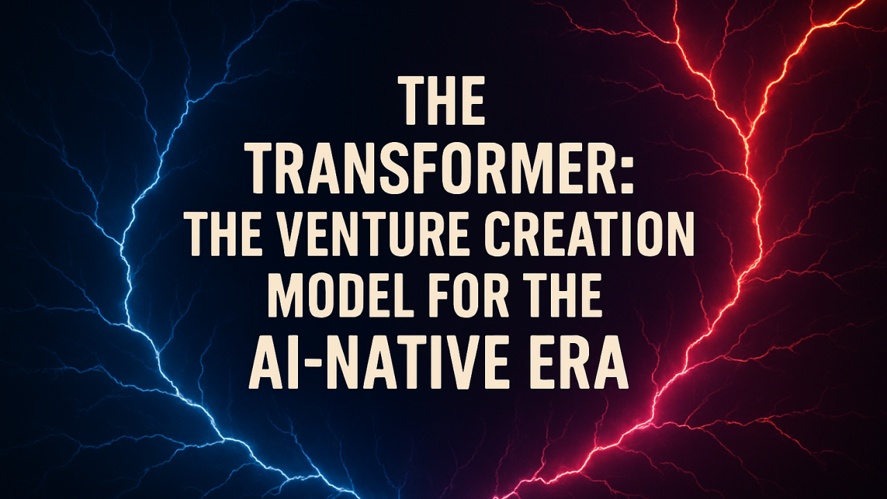Introducing the Transformer: A new model for building Startups in 2025